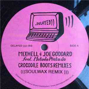 Mixhell & Joe Goddard Feat. Mutado Pintado - Crocodile Boots Remixes