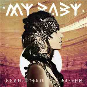 My Baby  - Prehistoric Rhythm