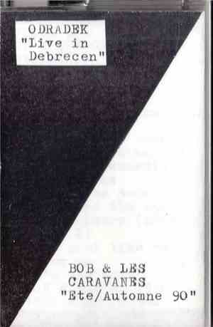 Odradek  / Bob Et Les Caravanes - Live In Debrecen / Ete /Automne 90