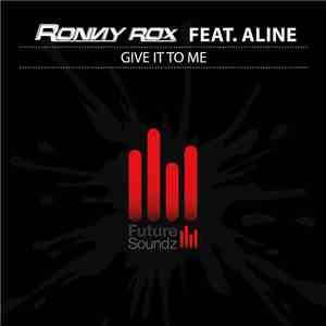Ronny Rox Feat. Aline  - Give It To Me