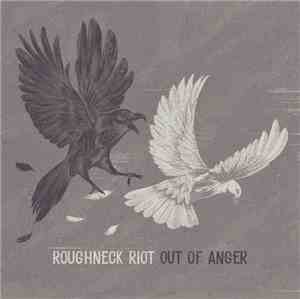 Roughneck Riot - Out Of Anger