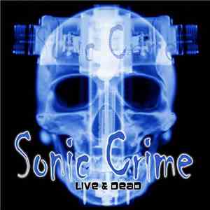 Sonic Crime - Live & Dead