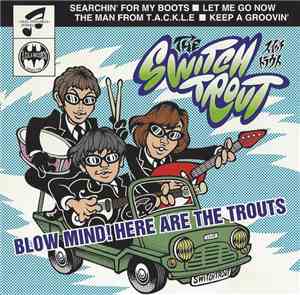 The Switch Trout - Blow Mind! Here Are The Trouts