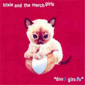 Trixie And The Merch Girls - Dead Giraffe
