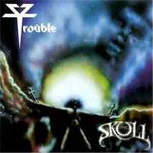 Trouble  - The Skull