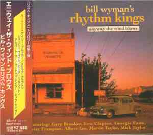 Bill Wyman's Rhythm Kings - Anyway The Wind Blows