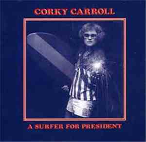 Corky Carroll - A Surfer For President