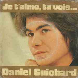 Daniel Guichard - Je T'Aime, Tu Vois...