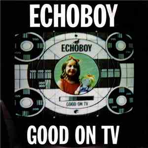Echoboy - Good On TV