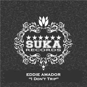 Eddie Amador - I Don't Trip
