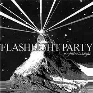 Flashlight Party - The Future Is Bright