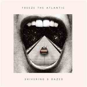 Freeze The Atlantic - Shivering & Dazed