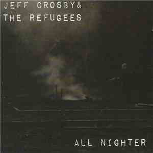 Jeff Crosby & The Refugees - All Nighter