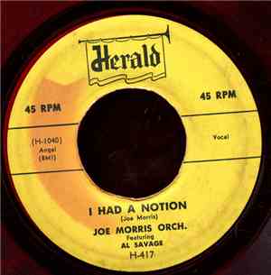 Joe Morris Orch. Featuring Al Savage - I Had A Notion / Just Your Way Baby