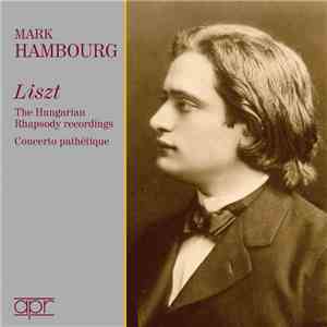 Liszt - Mark Hambourg - The Hungarian Rhapsody Recordings / Concerto Pathét ...