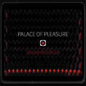 Palace Of Pleasure - Dream Recorder