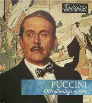 Puccini - Oförglömliga Operor