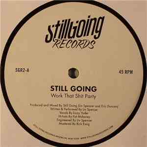 Still Going - Work That Shit Party