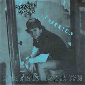 The Broken Toys  The Harries - Here's Mud In Your Eye