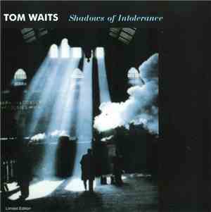 Tom Waits - Shadows Of Intolerance