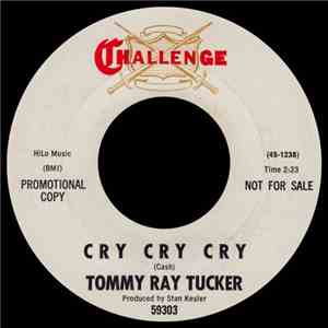Tommy Ray Tucker - Cry Cry Cry / Escape To Happiness