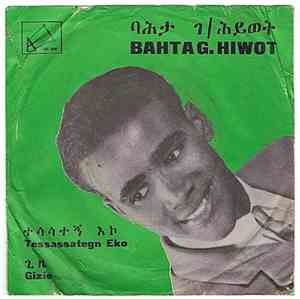 Bahta G. Hiwot - Gizie / Tessassategn Eko
