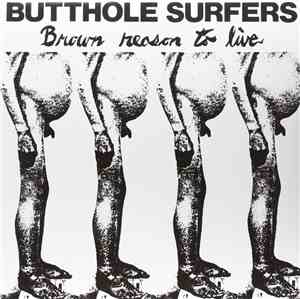 Butthole Surfers - Brown Reason To Live