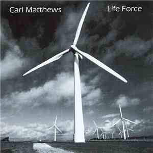 Carl Matthews - Life Force