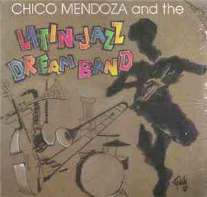 Chico Mendoza And The Latin-Jazz Dream Band - Chico Mendoza And The Latin-J ...