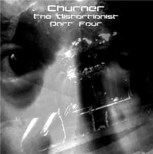 Churner - The Distortionist (Part Four)
