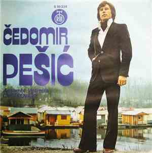Čedomir Pešić - Doćiću Ti Jednog Dana / Ja Ne Želim U Ljubavi Varke