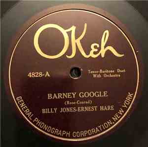 Ernest Hare, Billy Jones  - Barney Google