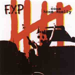 F.Y.P. - Come Home Smelly