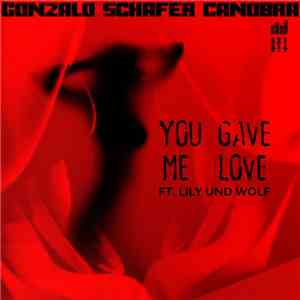 Gonzalo Schafer Canobra, Lily Und Wolf - You Gave Me Love