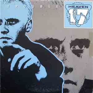 Heaven 17 - Trouble