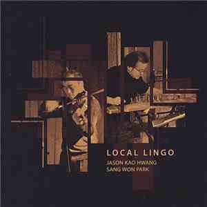 Jason Kao Hwang / Sang Won Park - Local Lingo