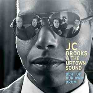 JC Brooks & The Uptown Sound - Beat Of Our Own Drum