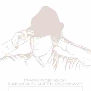 Mark Robinson - Canada's Green Highways