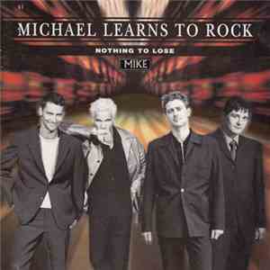 Michael Learns To Rock - Nothing To Lose