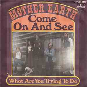 Mother Earth  - Come On And See