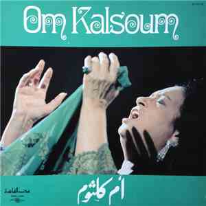 أم كلثوم = Om Kalsoum - أم كلثوم = Om Kalsoum
