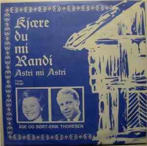 Åse Og Børt-Erik Thoresen - Kjære Du Mi Randi / Astri Mi Astri