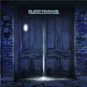 Sleep Parade - Things Can Always Change
