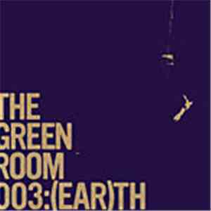 Various - The Green Room 003:(Ear)th