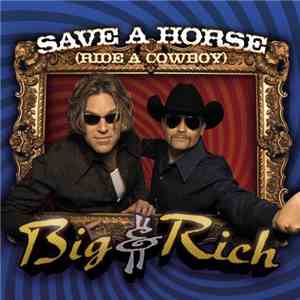 Big & Rich - Save A Horse (Ride A Cowboy)