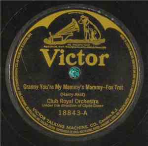 Club Royal Orchestra - Granny You're My Mammy's Mammy / All That I Need Is  ...