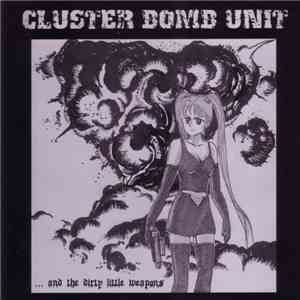 Cluster Bomb Unit - ...And The Dirty Little Weapons