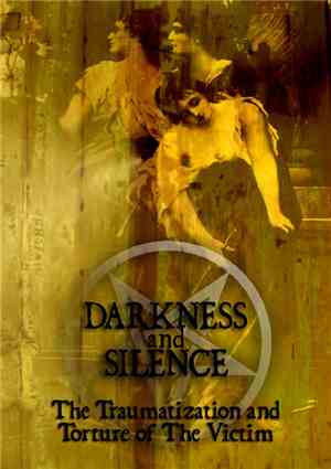 Darkness And Silence - The Traumatization And Torture Of The Victim