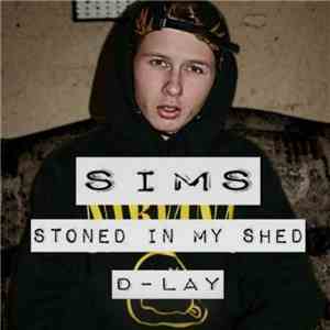 D-Lay  - SIMS (Stoned In My Shed)