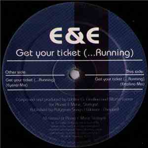 E & E - Get Your Ticket (...Running)